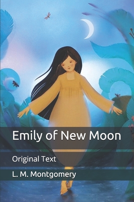 Emily of New Moon: Original Text By L. M. Montgomery Cover Image