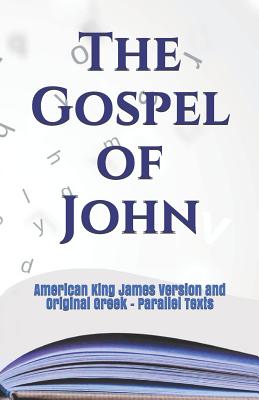 The Gospel of John: American King James Version and Original Greek - Parallel Texts By Giuseppe Guarino (Editor) Cover Image