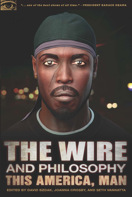 The Wire and Philosophy: This America, Man (Popular Culture and Philosophy #73)