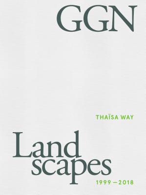 GGN: Landscapes 1999-2018 By Thaïsa Way, Jennifer Guthrie, Kathryn Gustafson, Shannon Nichol, Rodrigo Abela Cover Image
