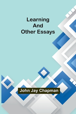 Learning and Other Essays By John Jay Chapman Cover Image