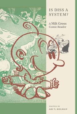 Is Diss a System?: A Milt Gross Comic Reader By Ari Y. Kelman (Editor) Cover Image