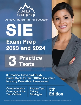 SIE Exam Prep 2023 and 2024: 3 Practice Tests and Study Guide Book for the FINRA Securities Industry Essentials Assessment [5th Edition] Cover Image