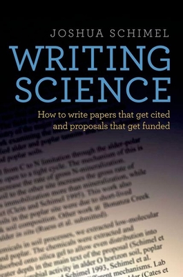 Writing Science: How to Write Papers That Get Cited and Proposals That Get Funded Cover Image