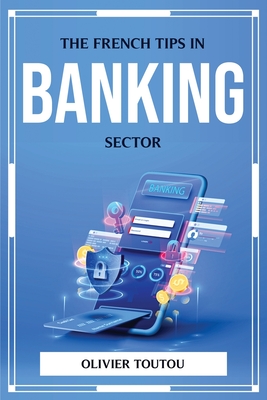 The French Tips in Baking Sector By Olivier Toutou Cover Image