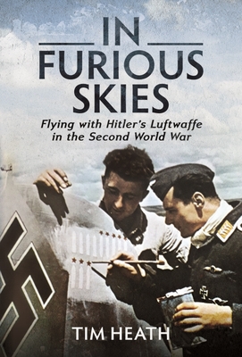 In Furious Skies: Flying with Hitler's Luftwaffe in the Second World War Cover Image