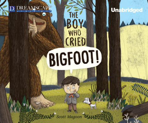 The Boy Who Cried Bigfoot! Cover Image
