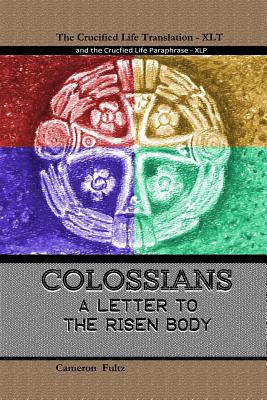 Colossians: A letter to the Risen Body By Cameron Fultz Cover Image