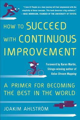 How to Succeed with Continuous Improvement: A Primer for Becoming the Best in the World Cover Image