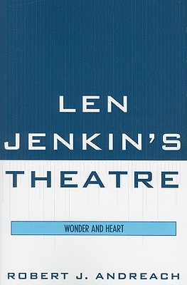 Len Jenkin's Theatre: Wonder and Heart By Robert J. Andreach Cover Image