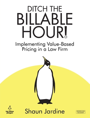 Ditch The Billable Hour! Implementing Value-Based Pricing in a Law Firm Cover Image
