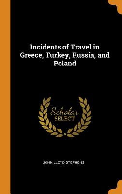 Incidents of Travel in Greece, Turkey, Russia, and Poland Cover Image