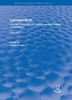 Lancelot-Grail: Volume 2 (Routledge Revivals): The Old French Arthurian Vulgate and Post-Vulgate in Translation Cover Image