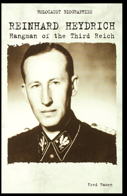 Reinhard Heydrich: Hangman of the Third Reich By Fred Ramen Cover Image