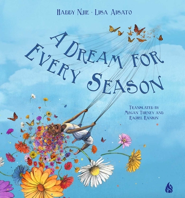 A Dream For Every Season By Haddy Njie, Lisa Aisato (Illustrator), Megan Turney (Translated by), Rachel Rankin (Translated by) Cover Image