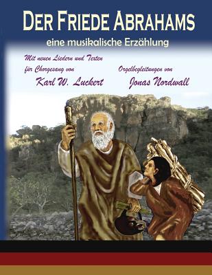 Der Friede Abrahams: eine musikalische Erzaehlung By Karl W. Luckert, Jonas Nordwall (Piano/Keyboard/Organ by) Cover Image
