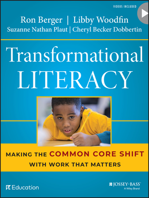 Transformational Literacy: Making the Common Core Shift with Work That Matters By Ron Berger, Libby Woodfin, Suzanne Nathan Plaut Cover Image