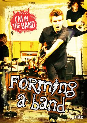 Forming a Band (I'm in the Band) By Richard Spilsbury Cover Image