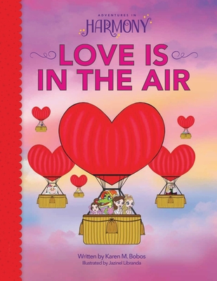 Love is in the Air By Karen M. Bobos, Jazinel Libranda (Illustrator), Laraleigh Moffitt (Editor) Cover Image