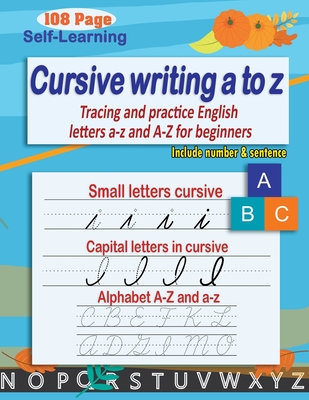 Cursive writing a to z: cursive handwriting workbook - cursive alphabet - Tracing and practice English letters a-z and A-Z for beginners Cover Image