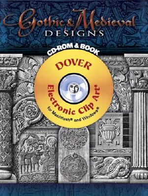 Gothic & Medieval Designs [With CDROM] (Dover Electronic Clip Art