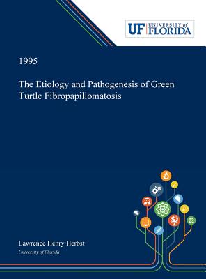 The Etiology and Pathogenesis of Green Turtle Fibropapillomatosis Cover Image
