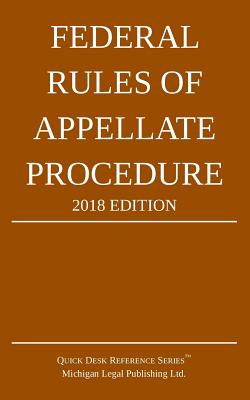 Federal Rules of Appellate Procedure; 2018 Edition By Michigan Legal Publishing Ltd Cover Image