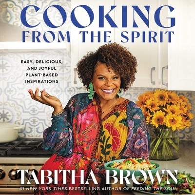 Cooking from the Spirit: Easy, Delicious, and Joyful Plant-Based Inspirations By Tabitha Brown, Tabitha Brown (Read by) Cover Image