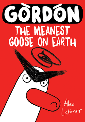 Gordon : The Meanest Goose on Earth