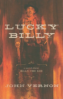 Cover Image for Lucky Billy: A Novel about Billy the Kid