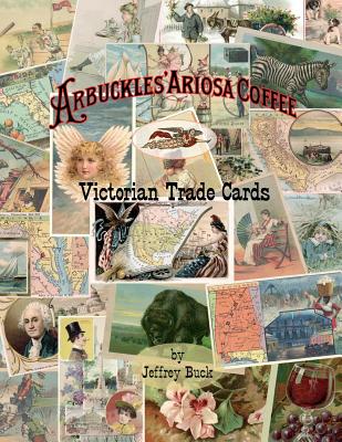 ARBUCKLES' ARIOSA COFFEE Victorian Trade Cards: An Illustrated Reference By Jeffrey Buck Cover Image