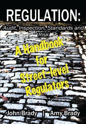 Regulation: Audit, Inspection, Standards and Risk: A Handbook for Street-level Regulators Cover Image