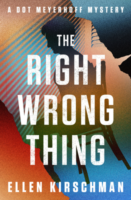 The Right Wrong Thing (The Dot Meyerhoff Mysteries)