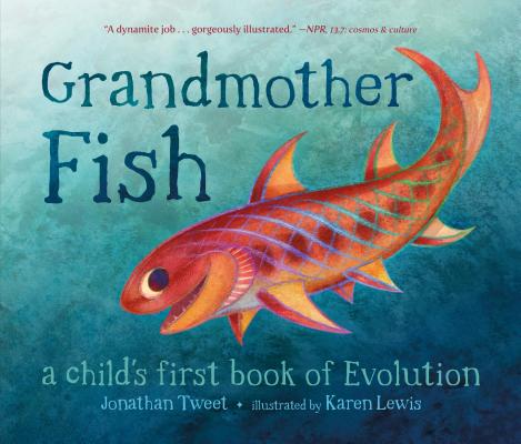 Grandmother Fish: A Child's First Book of Evolution By Jonathan Tweet, Karen Lewis (Illustrator) Cover Image