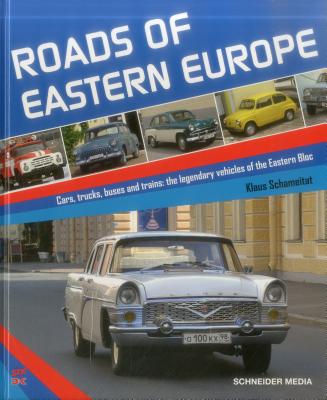 Roads of Eastern Europe: Cars, Trucks, Buses and Trains: The Legendary Vehicles of the Eastern Bloc Cover Image
