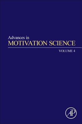 Advances in Motivation Science: Volume 4 By Andrew J. Elliot (Editor) Cover Image