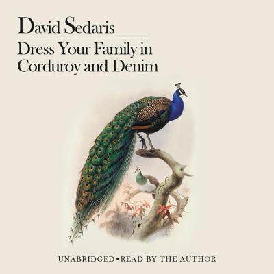 Dress Your Family in Corduroy and Denim Lib/E By David Sedaris (Read by), Author (Read by) Cover Image