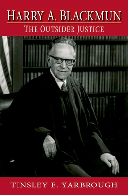 Harry A. Blackmun: The Outsider Justice By Tinsley Yarbrough Cover Image