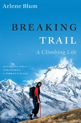 Breaking Trail: A Climbing Life By Arlene Blum Cover Image