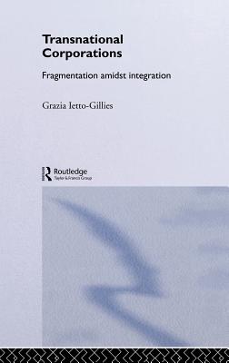 Transnational Corporations: Fragmentation amidst Integration (Routledge Studies in International Business and the World Ec) Cover Image