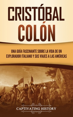 Cristóbal Colón: Una guía fascinante sobre la vida de un explorador italiano y sus viajes a las Américas