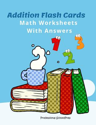 Addition Flash Cards Math Worksheets with Answers: Learn and Practice Easy Math Games Flashcards 0-20 All Facts for Kids First Grade and Second Grade Cover Image
