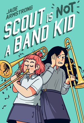 Scout Is Not a Band Kid: (A Graphic Novel) Cover Image