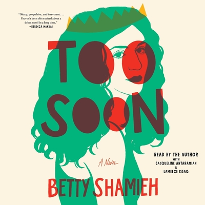 Too Soon By Betty Shamieh, Betty Shamieh (Read by), Lameece Issaq (Read by) Cover Image