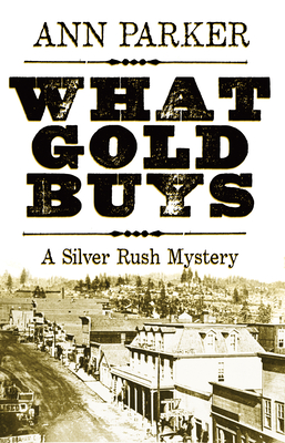 Cover for What Gold Buys (Silver Rush Mysteries)