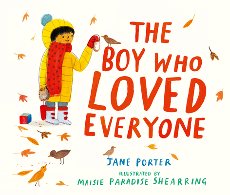 The Boy Who Loved Everyone By Jane Porter, Maisie Paradise Shearring (Illustrator) Cover Image