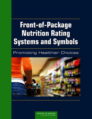 Front-Of-Package Nutrition Rating Systems and Symbols: Promoting Healthier Choices Cover Image