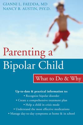 Parenting a Bipolar Child: What to Do and Why By Nancy Austin, Gianni Faedda Cover Image