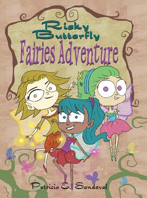 Risky Butterfly Fairies Adventure By Patricia E. Sandoval Cover Image