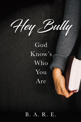 Hey Bully God Know's Who You Are By B a R E Cover Image